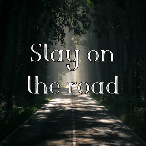 Stay On Road | Boomplay Music