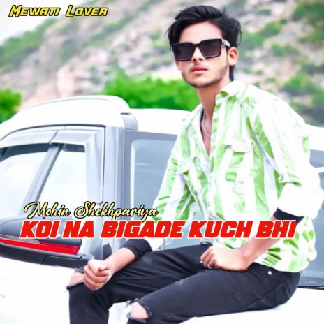 Koi Na Bigade Kuch Bhi | Boomplay Music