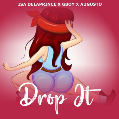 Drop It ft. G Boy & Augusto