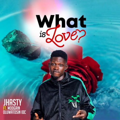 What Is Love ft. Modgrin & Oluwatosin IDC | Boomplay Music