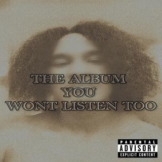 The Album You Won't Listen Too