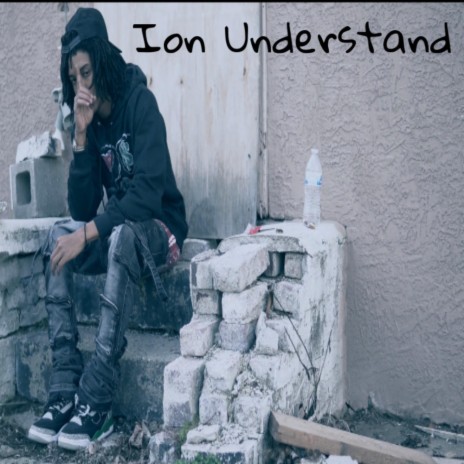 Ion understand | Boomplay Music