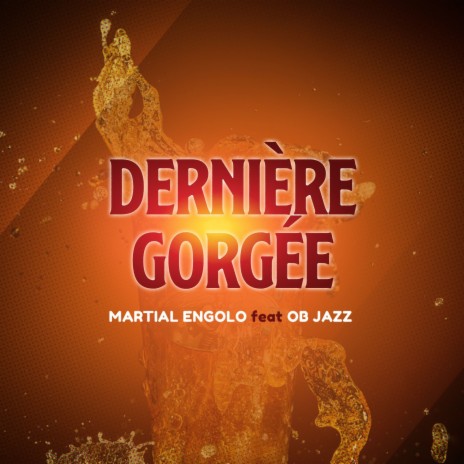 Dernière gorgée ft. OB JAZZ | Boomplay Music