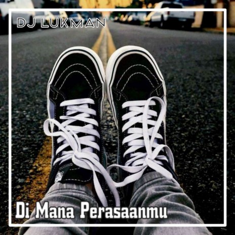 Dj Dimana Perasaanmu | Boomplay Music