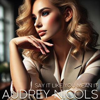 Audrey Nicols (Say It Like You Mean It)