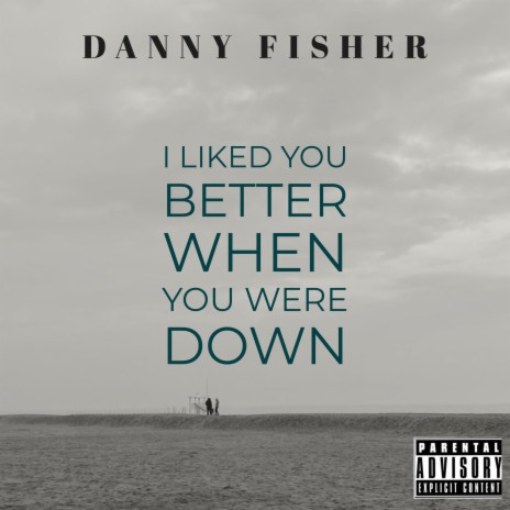 I Liked You Better When You Were Down | Boomplay Music