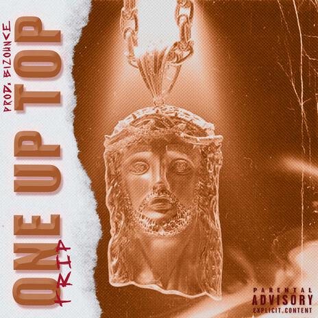 ONE UP TOP | Boomplay Music