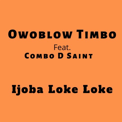 Ijoba Loke Loke ft. Combo D Saint | Boomplay Music