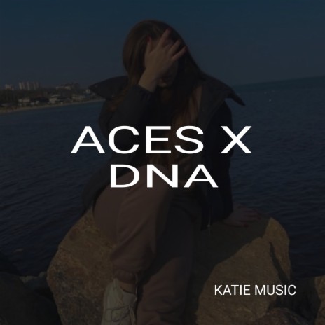 Aces X Dna | Boomplay Music