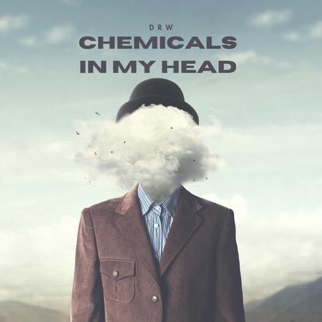 CHEMICALS IN MY HEAD | Boomplay Music