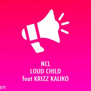 Loud Child ft. Krizz Kaliko lyrics | Boomplay Music