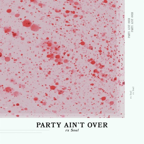 Party Ain't Over | Boomplay Music