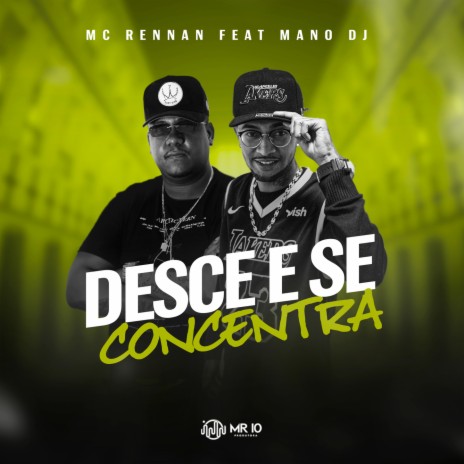 Desce e se concentra ft. MC RENNAN | Boomplay Music