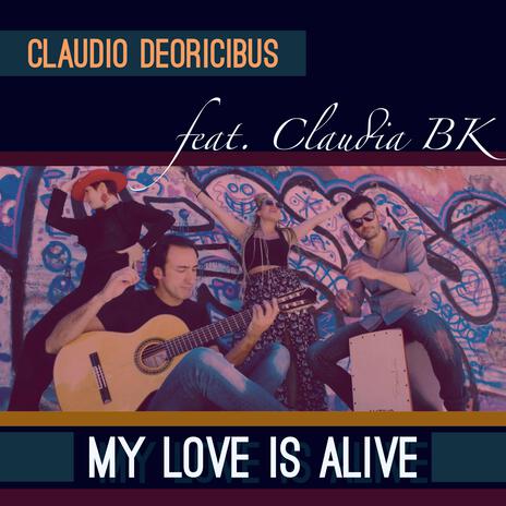 My love is alive ft. Claudia BK | Boomplay Music