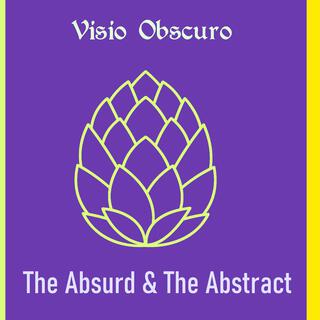 The Absurd & The Abstract