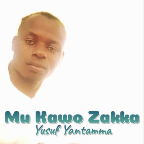 Mu Kawo Zakka | Boomplay Music