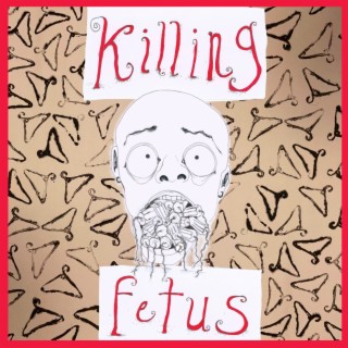 KILLING FETUS lyrics | Boomplay Music