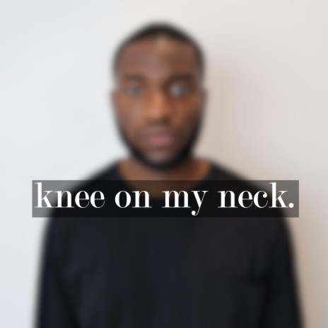 Knee On My Neck