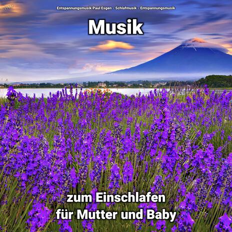 Musik zum Einschlafen für Mutter und Baby Teil 96 ft. Entspannungsmusik Paul Esgen & Schlafmusik