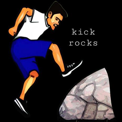 Kick Rocks | Boomplay Music