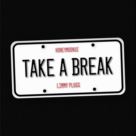 Take a Break ft. LIMMY PLUGG | Boomplay Music