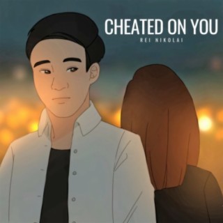 Cheated On You