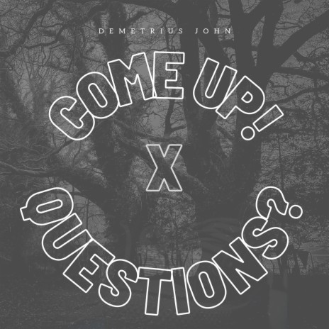 Come Up! (Questions) | Boomplay Music