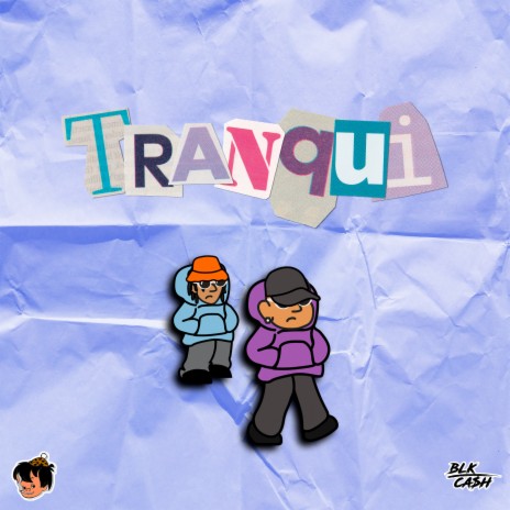 Tranqui ft. BLKCA$H | Boomplay Music