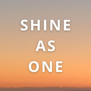 Shine As One