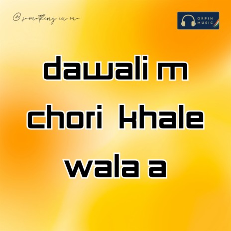 Dawali M Chori Khale Wala A | Boomplay Music