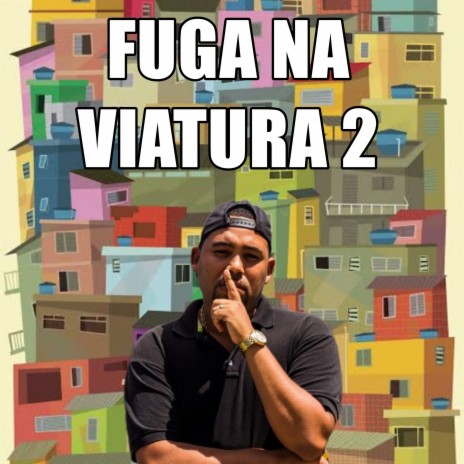 Fuga na Viatura 2 ft. Dj Lucas Oliveira & Nenê Dj | Boomplay Music