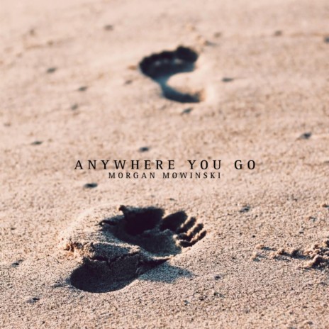 Anywhere You Go | Boomplay Music