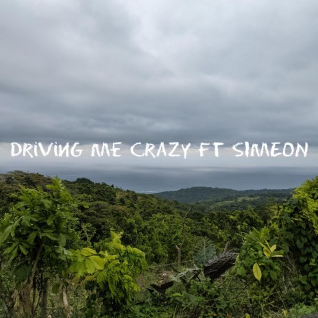 Driving Me Crazy ft. SIMEON | Boomplay Music