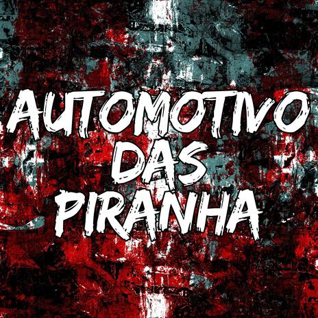 AUTOMOTIVO DAS PIRANHA | Boomplay Music