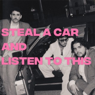 STEAL A CAR AND LISTEN TO THIS