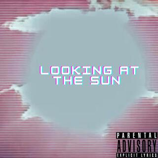 LOOKING AT THE SUN