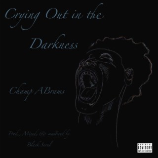 Crying Out in the Darkness