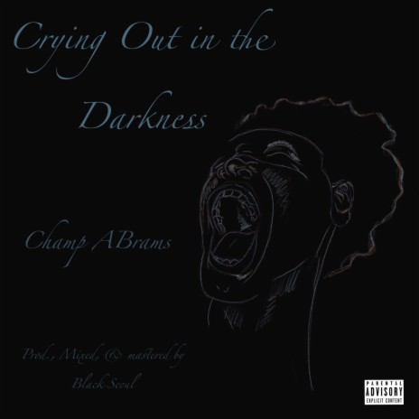 Crying Out in the Darkness ft. Black Seoul | Boomplay Music