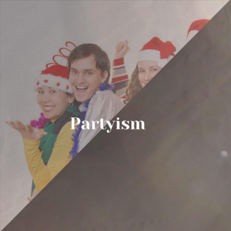 Partyism | Boomplay Music