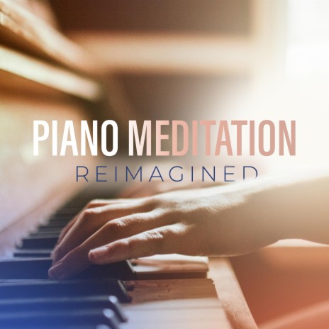 Piano Meditation — Reimagined