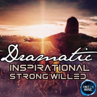 Dramatic Inspirational Strong Willed