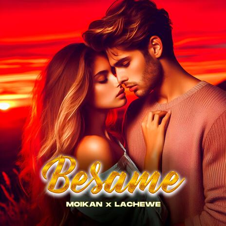 Besame ft. Moikan & Lachewe | Boomplay Music