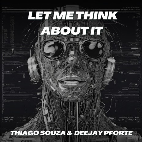 Let Me Think About It ft. Deejay Pforte | Boomplay Music