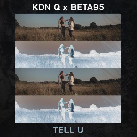 Tell U (Original Mix) ft. KDN Q & BETA95 | Boomplay Music