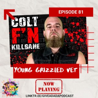 Young Grizzled Vet (Guest: Colt Killbane)