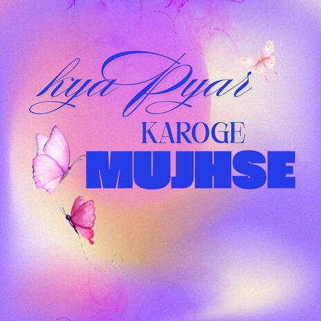 Kya Pyar Karoge Mujhse | Boomplay Music