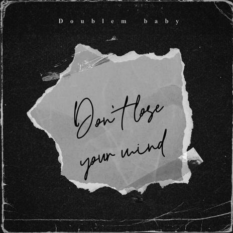 Dont lose your mind | Boomplay Music