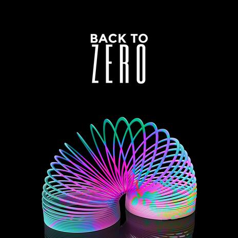 Back To Zero | Boomplay Music