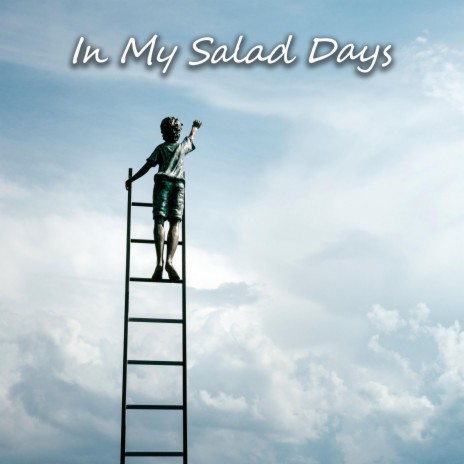 In My Salad Days | Boomplay Music