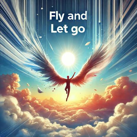 Fly and Let Go | Boomplay Music